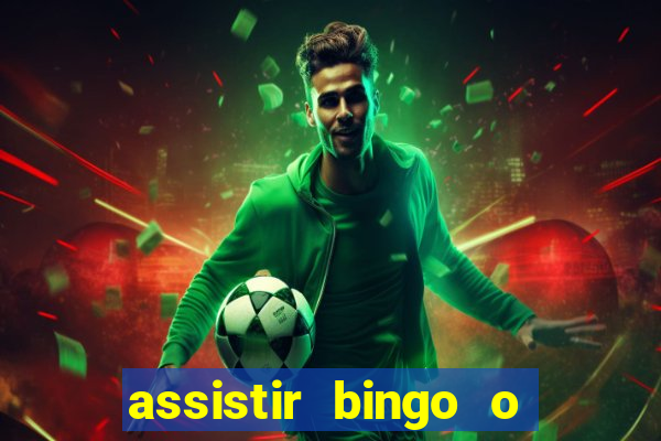 assistir bingo o rei das manhas filme completo dublado